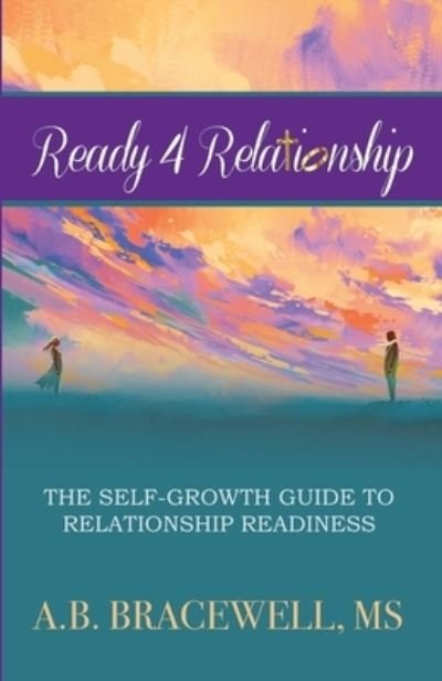 Cover for MS A B Bracewell · Ready 4 Relationships (Paperback Book) (2020)