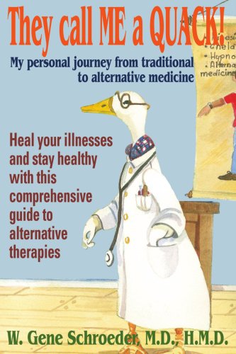 Cover for W. Gene Schroeder M.d. H.m.d · They Call Me a Quack!: My Personal Journey from Traditional to Alternative Medicine (Paperback Book) (2004)