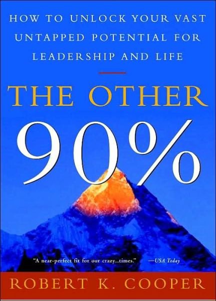 Cover for Robert K. Cooper · The Other 90%: How to Unlock Your Vast Untapped Potential for Leadership and Life (Paperback Book) (2002)