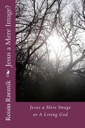 Cover for Roisin Rzeznik · Jesus a Mere Image?: Jesus a Mere Image or a Living God (Volume 1) (Pocketbok) (2012)