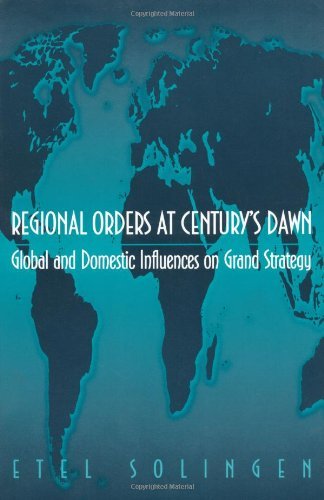 Cover for Etel Solingen · Regional Orders at Century's Dawn: Global and Domestic Influences on Grand Strategy - Princeton Studies in International History and Politics (Paperback Bog) (1998)