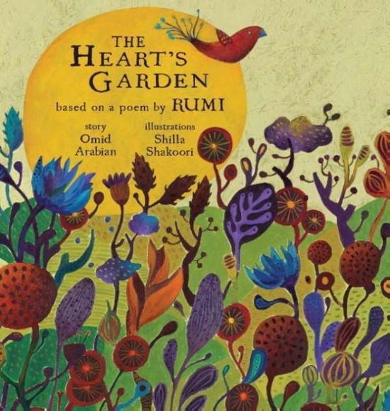 Cover for Omid Arabian · The Heart's Garden: based on a poem by RUMI - Little Rumi (Gebundenes Buch) (2015)