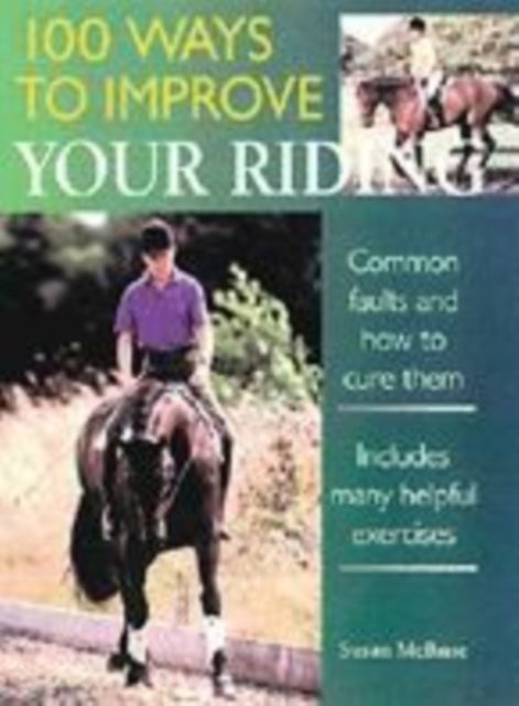 Cover for Susan Mcbane · 100 Ways to Improve Your Riding: Common Faults and How to Cure Them (Hardcover Book) (2004)