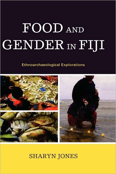 Cover for Sharyn Jones · Food and Gender in Fiji: Ethnoarchaeological Explorations (Hardcover Book) (2009)