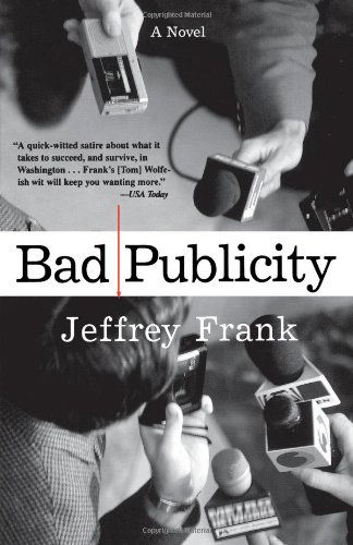 Cover for Jeffrey Frank · Bad Publicity: a Novel (Pocketbok) [Reprint edition] (2005)