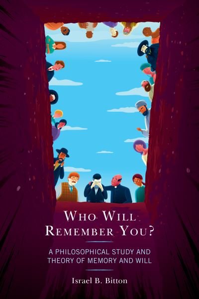 Cover for Israel B. Bitton · Who Will Remember You?: A Philosophical Study and Theory of Memory and Will (Paperback Bog) (2021)