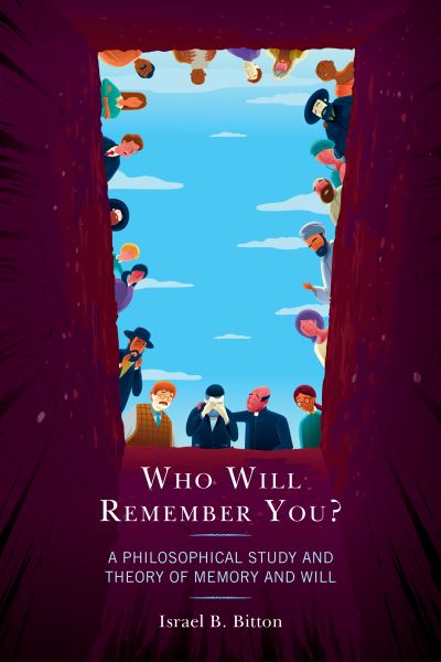 Cover for Israel B. Bitton · Who Will Remember You?: A Philosophical Study and Theory of Memory and Will (Paperback Book) (2021)