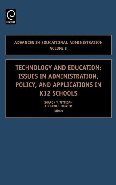 Cover for Sharon Y Tettegah · Technology and Education: Issues in Administration, Policy and Applications in K12 Schools - Advances in Educational Administration (Hardcover Book) (2006)