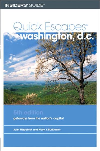 Cover for Holly Burkhalter · Quick Escapes Washington, D.C., 5th: Getaways from the Nation's Capital - Quick Escapes from Washington D.C.: The Best Weekend Getaways (Paperback Book) [5th edition] (2005)