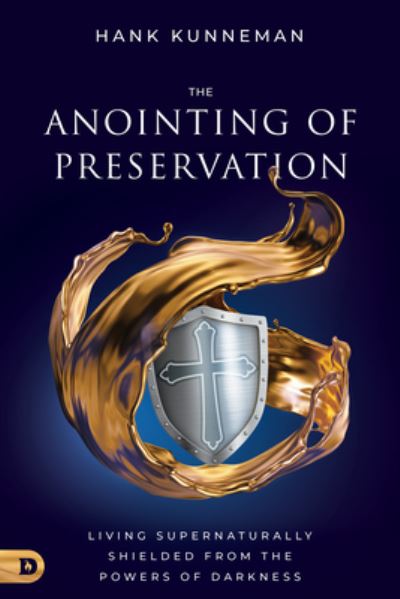 Anointing of Preservation - Hank Kunneman - Kirjat - Destiny Image Publishers - 9780768464801 - tiistai 5. syyskuuta 2023