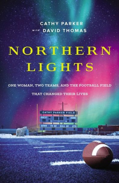 Cover for Cathy Parker · Northern Lights: One Woman, Two Teams, and the Football Field That Changed Their Lives (Paperback Book) (2019)