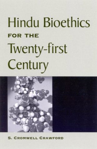 Hindu Bioethics for the Twenty-first Century - SUNY series in Religious Studies - S. Cromwell Crawford - Books - State University of New York Press - 9780791457801 - October 23, 2003