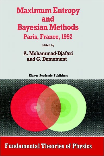 Cover for International Workshop on Maximum Entropy and Bayesian Methods · Maximum Entropy and Bayesian Methods - Fundamental Theories of Physics (Hardcover bog) [1993 edition] (1993)