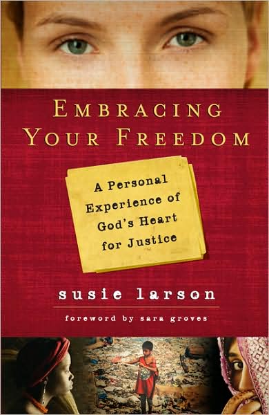 Cover for Susie Larson · Embracing Your Freedom: a Personal Experience of God's Heart for Justice (Paperback Book) (2009)