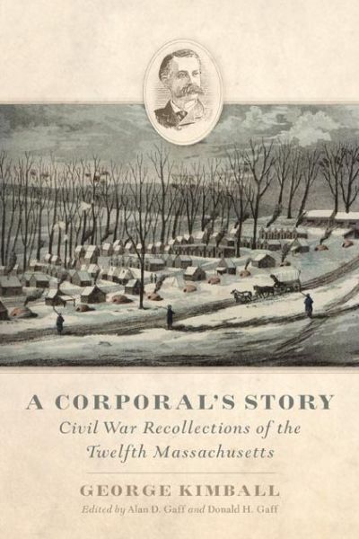 Cover for George Kimball · A Corporal's Story: Civil War Recollections of the Twelfth Massachusetts (Hardcover Book) (2014)