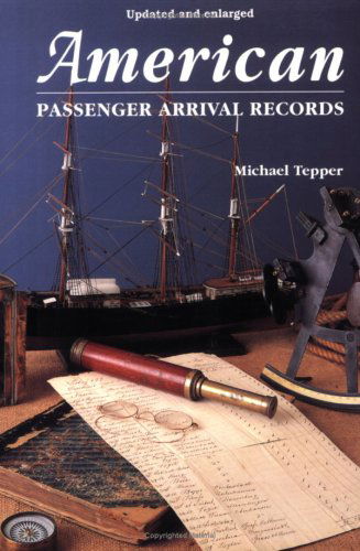 Cover for Michael Tepper · American Passenger Arrival Records; a Guide to the Records of Immigrants Arriving at American Ports by Sail and Steam (Paperback Book) [Revised &amp; Enlarged edition] (2009)