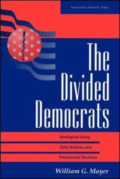 Cover for William G. Mayer · The Divided Democrats: Ideological Unity, Party Reform, And Presidential Elections (Paperback Book) (1996)