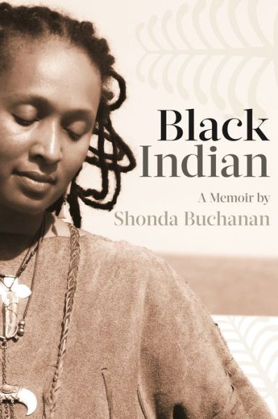 Cover for Shonda Buchanan · Black Indian - Made in Michigan Writers Series (Paperback Book) (2019)