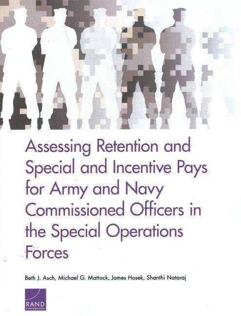 Cover for Beth J Asch · Assessing Retention and Special and Incentive Pays for Army and Navy Commissioned Officers in the Special Operations Forces (Paperback Book) (2019)