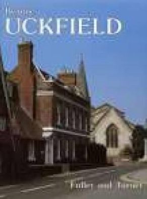 Bygone Uckfield - Barbara Fuller - Książki - The History Press Ltd - 9780850336801 - 23 września 1988