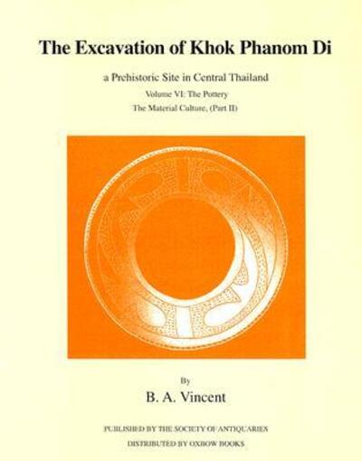 Cover for Charles Higham · Excavation of Khok Phanom Di: Vol 6: the Pottery, the Material Culture, Pt 2 (Reports of the Research Committee of the Society of Antiquaries of London) (Hardcover Book) (2004)