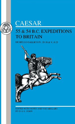 Caesar's Expeditions to Britain, 55 & 54 BC - Latin Texts - Julius Caesar - Books - Bloomsbury Publishing PLC - 9780862922801 - June 1, 1991