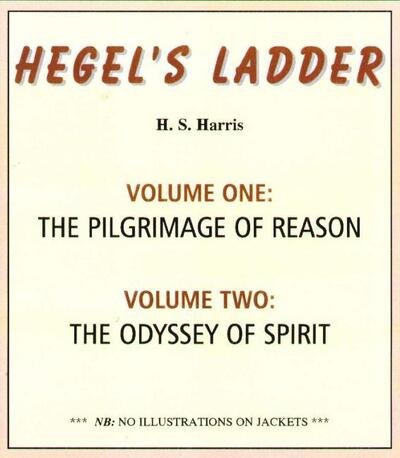 Cover for H. S. Harris · Hegel's Ladder Volumes 1 &amp; 2: Volume I: The Pilgrimage of Reason. Volume II: The Odyssey of Spirit (Gebundenes Buch) (1997)