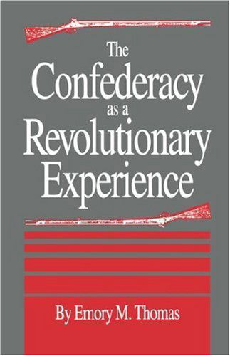 The Confederacy as a Revolutionary Experience - Emory M. Thomas - Books - University of South Carolina Press - 9780872497801 - July 1, 1991