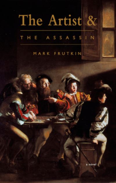 Cover for Mark Frutkin · The Artist and the Assassin (Taschenbuch) (2021)