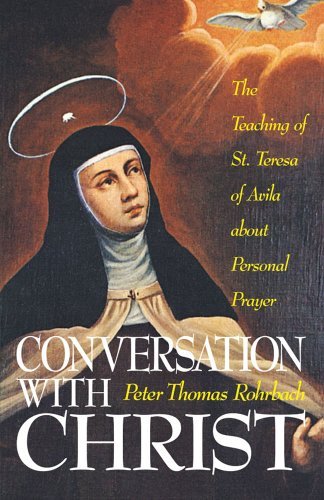 Cover for Peter Thomas Rohrbach · Conversation with Christ: the Teaching of St. Teresa of Avila About Personal Prayer (Paperback Book) [Reprint edition] (1980)
