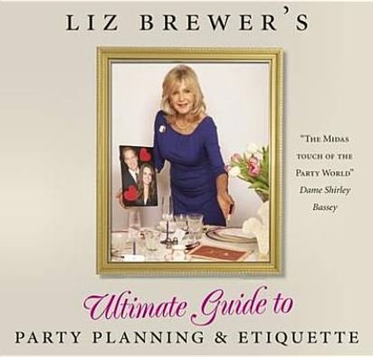 Cover for Liz Brewer · Liz Brewer's Ultimate Guide to Party Planning and Etiquette (Hardcover bog) (2011)