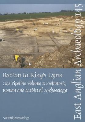 Cover for Richard Moore · EAA 145: Bacton to King's Lynn Gas Pipeline, Volume 1 - East Anglian Archaeology Monograph (Taschenbuch) (2012)