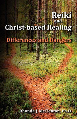 Cover for Rhonda J. Mcclenton · Reiki and Christ-based Healing: Differences and Dangers (Paperback Book) (2011)