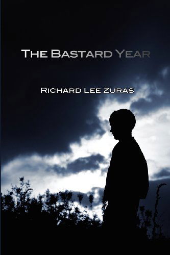 Cover for Richard Lee Zuras · The Bastard Year (Paperback Book) (2012)