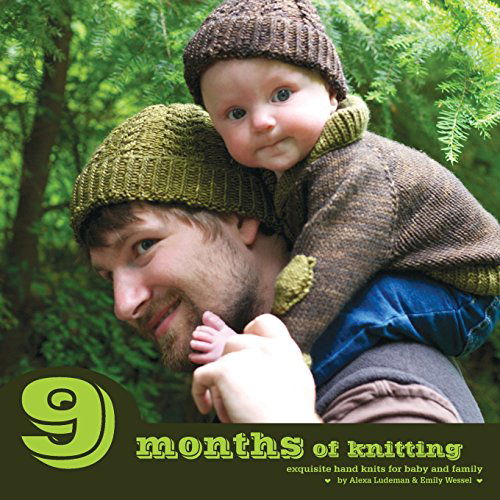 Alexa Ludeman · 9 Months of Knitting: Exquisite Hand Knits for Baby and Family (Paperback Book) (2011)