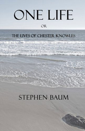 Cover for Stephen Baum · One Life or The Lives of Chester Knowles (Paperback Book) (2011)