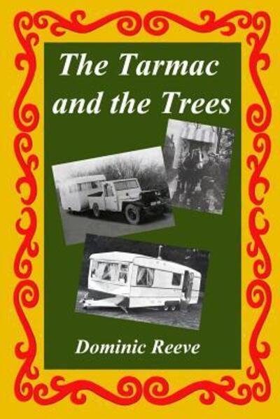 The Tarmac and the Trees - Dominic Reeve - Böcker - Lamorna Publications - 9780993389801 - 11 augusti 2015