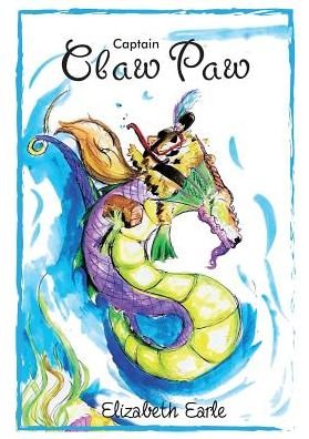 Captain Claw Paw - Tales of Captain Claw Paw - Elizabeth Earle - Bøger - Twinkly Star Books - 9780993491801 - 1. november 2015