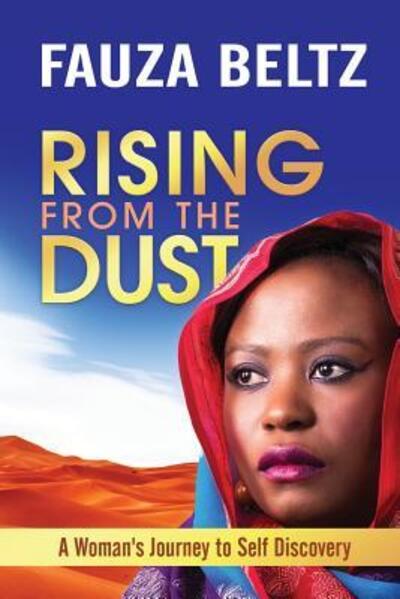 Cover for Fauza Beltz · Rising From The Dust : A Woman's Journey to Self Discovery (Paperback Book) (2016)