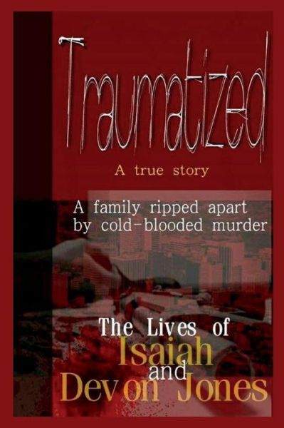 Cover for Devon Jones · Traumatized - The Lives of Isaiah Jones and Devon Jones (Paperback Book) (2015)