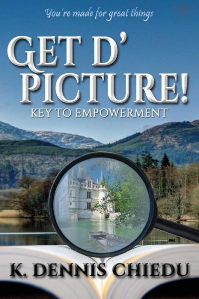 Cover for K Dennis Chiedu · Get d' picture! (Paperback Book) (2016)