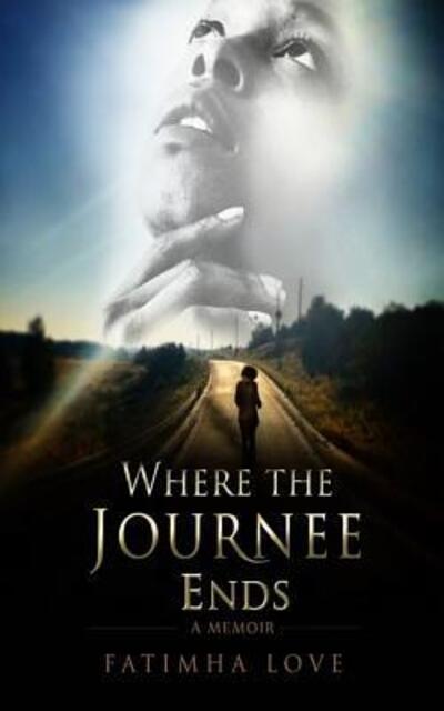 Fatimha Love · Where the Journee Ends (Paperback Book) (2017)