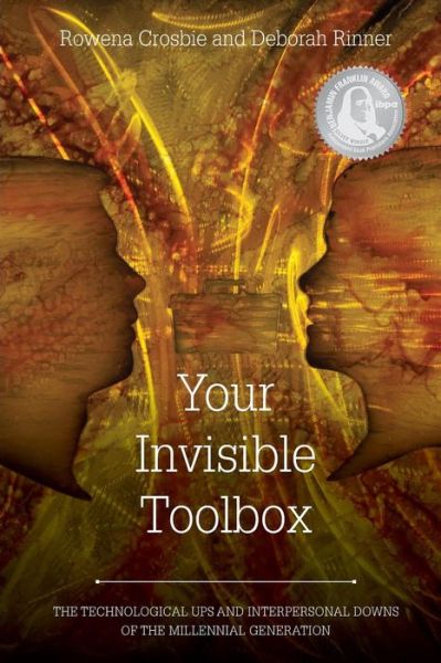 Cover for Rowena Crosbie · Your Invisible Toolbox : The Technological Ups and Interpersonal Downs of the Millennial Generation (Paperback Book) (2017)