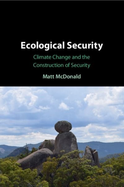 Cover for McDonald, Matt (University of Queensland) · Ecological Security: Climate Change and the Construction of Security (Paperback Book) (2023)