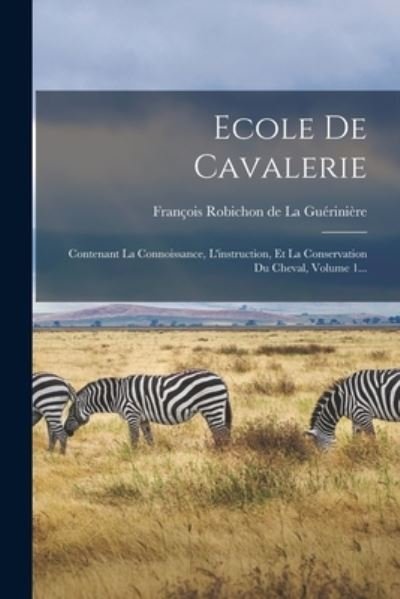 Cover for François Robichon de la Guérinière · Ecole de Cavalerie (Book) (2022)
