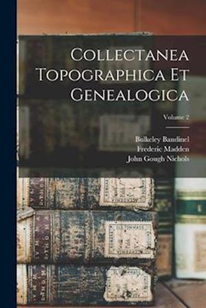 Cover for John Gough Nichols · Collectanea Topographica et Genealogica; Volume 2 (Book) (2022)