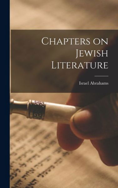 Chapters on Jewish Literature - Israel Abrahams - Books - Creative Media Partners, LLC - 9781017055801 - October 27, 2022