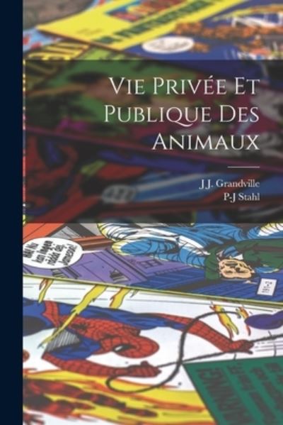 Cover for J. J. Grandville · Vie Privée et Publique des Animaux (Book) (2022)