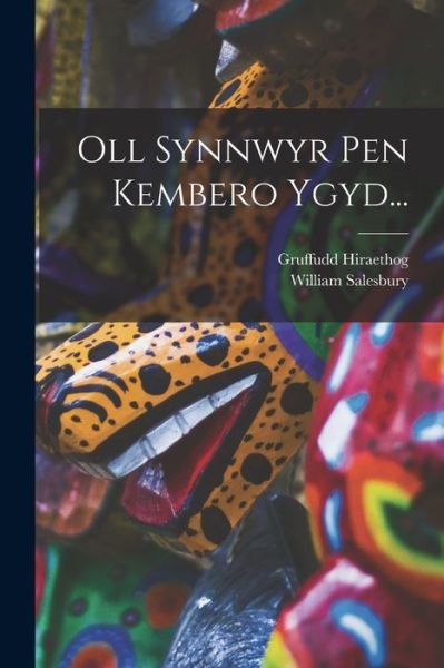 Cover for Gruffudd Hiraethog · Oll Synnwyr Pen Kembero Ygyd... (Bok) (2022)