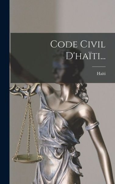 Cover for Haïti · Code Civil D'haïti... (Book) (2022)